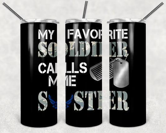 Favorite Soldier Calls Me Sister- Airforce Tumbler