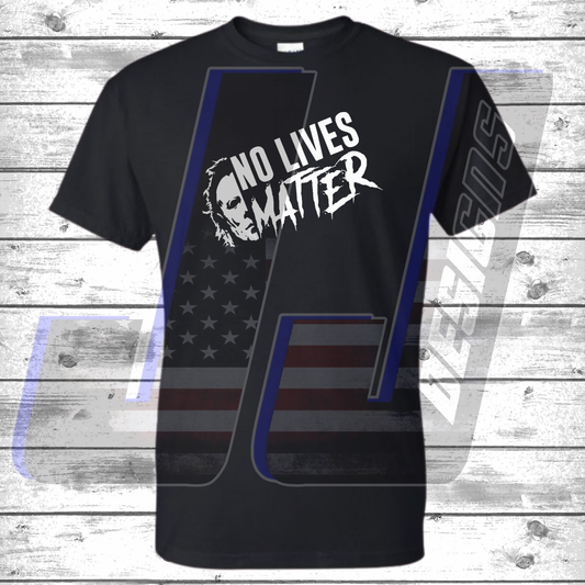 NO LIVES MATTER T-SHIRT